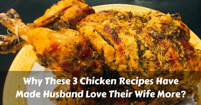 Why These 3 Chicken Recipes Have Made Husband Love Their Wife More